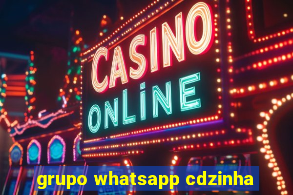 grupo whatsapp cdzinha